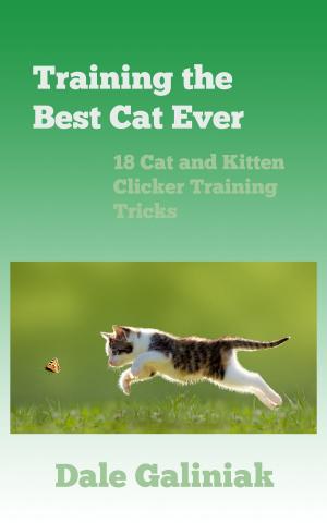 Cover of the book Training the Best Cat Ever: 18 Cat and Kitten Clicker Training Tricks by Thomas Sarc