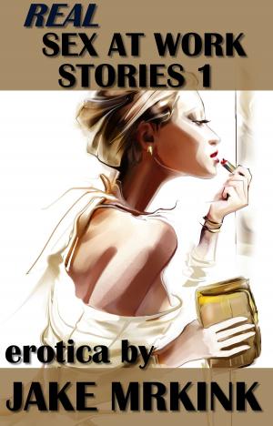 Book cover of Real Sex at Work Stories 1