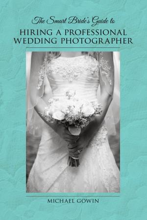 Cover of The Smart Bride's Guide to Hiring a Professional Wedding Photographer