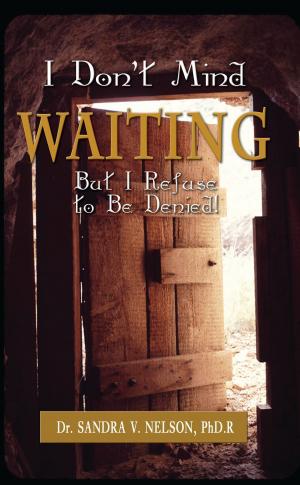 Book cover of I Don't Mind Waiting But, I Refuse To Be Denied!