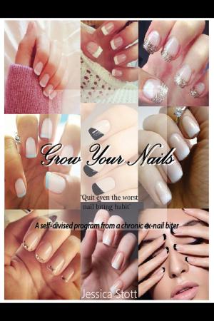 Cover of the book Grow Your Nails: Quit Even The Worst Nail Biting Habit by Tyler Feneck