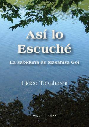 Cover of the book Así lo Escuché: La sabiduría de Masahisa Goi by Masami Saionji
