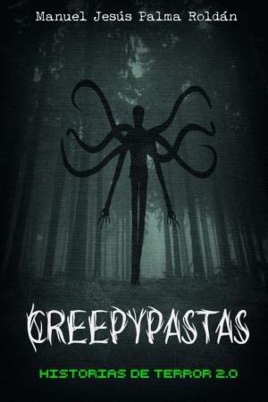 Cover of the book Creepypastas: historias de terror 2.0 by John G. Hartness