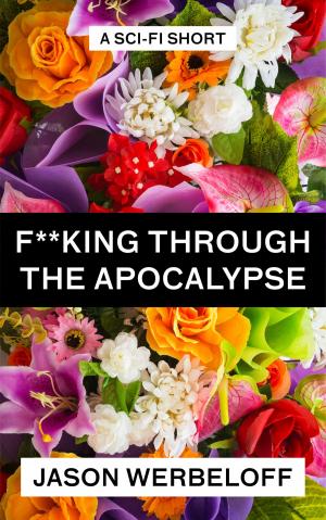 Cover of the book F**king Through the Apocalypse by Steven Gould