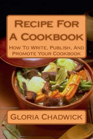 Cover of Recipe for a Cookbook: How to Write, Publish, and Promote Your Cookbook