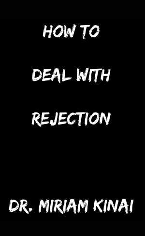 Cover of the book How to Deal with Rejection by Miriam Kinai