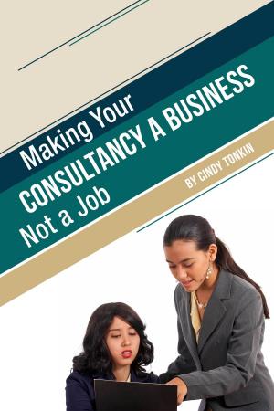 Cover of the book Making Your Consultancy a Business: Not a Job by Hank Shaw