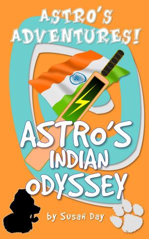 Cover of the book Astro's Indian Odyssey: Astro's Adventures by Susan Day