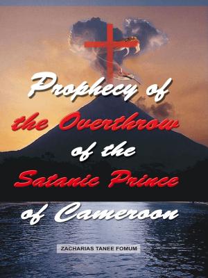 Book cover of Prophecy of The Overthrow of The Satanic Prince of Cameroon