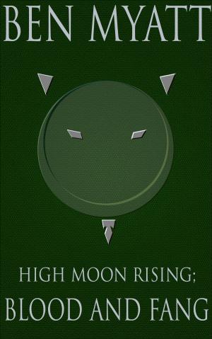 Cover of the book High Moon Rising: Blood and Fang by Cristina Kim