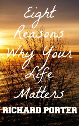 Cover of the book Eight Reasons Why Your Life Matters by コアボカ