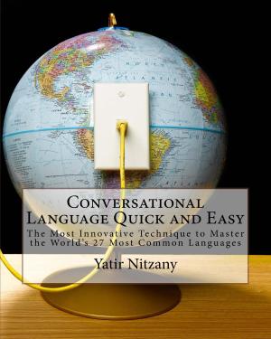 Cover of the book Conversational Language Quick and Easy: The Most Innovative Technique to Master the World's 27 Most Common Languages by 六甲山人