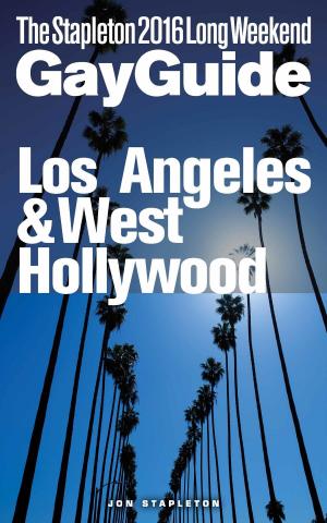 Book cover of Los Angeles & West Hollywood: The Stapleton 2016 Long Weekend Gay Guide