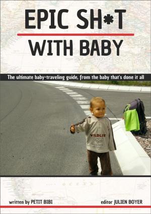 Cover of the book Epic Sh*t with Baby by Equipe GlobeKid