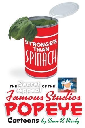 Cover of the book Stronger Than Spinach: The Secret Appeal of the Famous Studios Popeye Cartoons by Bill Cassara