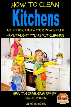 Book cover of How to Clean Kitchens And other things your Mom should have taught you about Cleaning