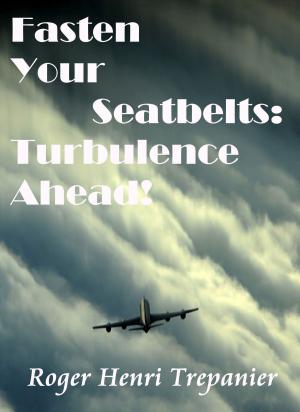 Book cover of Fasten Your Seatbelts: Turbulence Ahead!