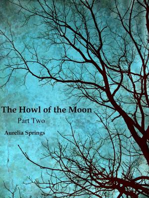 Cover of the book The Howl of the Moon, Part Two by Robert Zimmerman