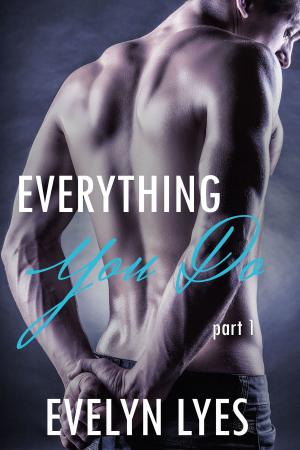 Cover of the book Everything You Do 1 by J.C. Harker
