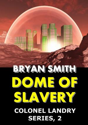 Book cover of Dome of Slavery: Colonel Landry Series, 2