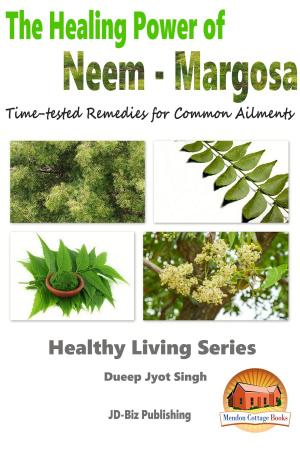 Cover of the book The Healing Power of Neem: Margosa - Time-tested Remedies for Common Ailments by William Dela Peña Jr.