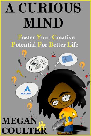 Book cover of A Curious Mind: Foster Your Creative Potential For Better Life