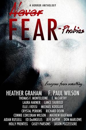 Cover of the book Never Fear: Phobias by Crystal Perkins, Leah Snow, J. Piper Lee, Eileen Dreyer, Carole Nelson Douglas, Debby Grahl, Kathy Love, Erin McCarthy, Elle J. Rossi, Virginia Henley