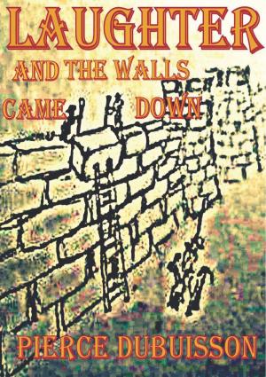 Cover of the book Laughter And the Walls Came Down by Andrene Low