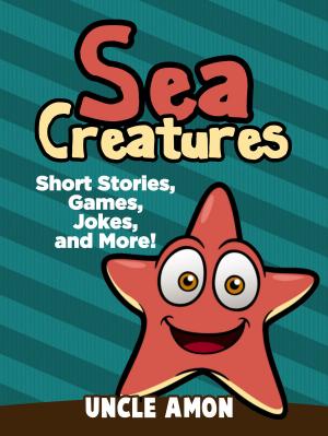 bigCover of the book Sea Creatures: Short Story, Games, Jokes, and More! by 