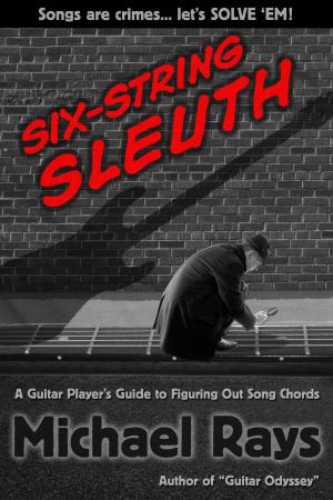 Cover of the book Six-String Sleuth: A Guitar Player's Guide to Figuring Out Song Chords by Scott Su