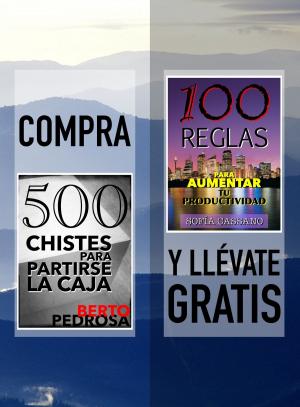 Cover of the book Compra "500 Chistes para partirse la caja" y llévate gratis "100 Reglas para aumentar tu productividad" by J. K. Vélez, R. Brand Aubery