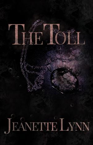 Cover of the book The Toll by Jeanette Lynn