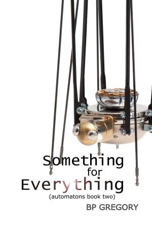 Cover of the book Something for Everything by BP Gregory