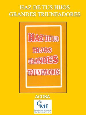 Book cover of Haz de tus hijos grandes triunfadores