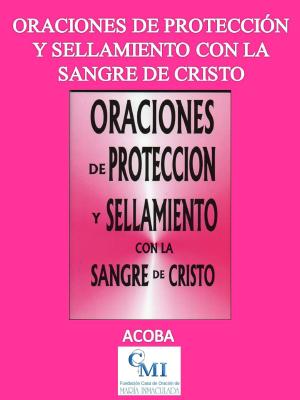 Book cover of Oraciones de protección y sellamiento con la Sangre de Cristo