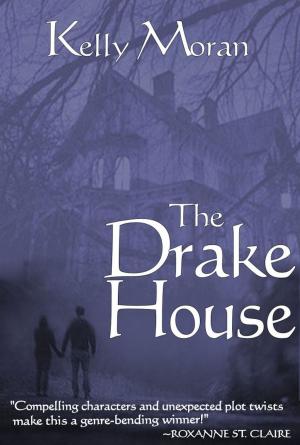 Cover of the book The Drake House by Kelly Moran