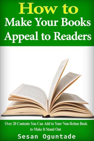 Cover of the book How to Make Your Books Appeal to Readers by Sesan Oguntade