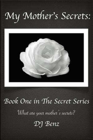 Cover of the book My Mother's Secrets: Book One in The Secret Series by Lucien Biart