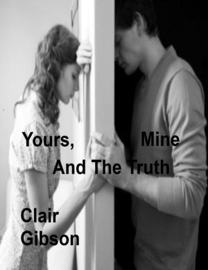 Cover of the book Yours, Mine And The Truth by Crystal Lynn Hilbert
