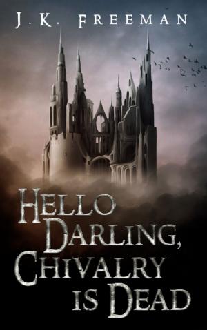 Cover of the book Hello Darling, Chivalry Is Dead by Jim Freeman