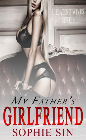 Cover of the book My Father's Girlfriend (Cheating Wives Series) by Laura Fantasia