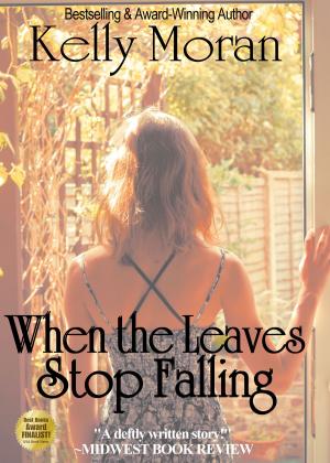 Cover of the book When the Leaves Stop Falling by Kelly Moran