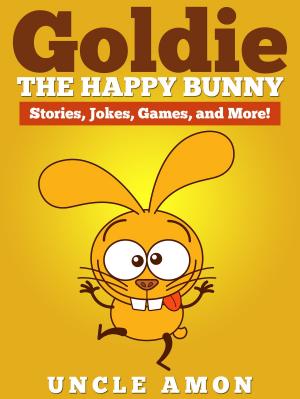 Book cover of Goldie the Happy Bunny: Stories, Jokes, Games, and More!