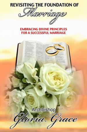 Cover of Revisiting the Foundation of Marriage: Embracing Divine Principles for a Successful Marriage