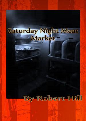 Cover of the book Saturday Night Meat Market by Robbie Kew