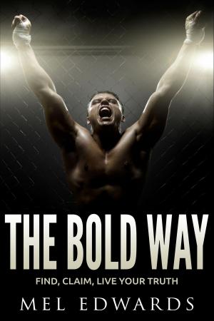 Cover of the book The Bold Way: Find, Claim, Live Your Truth by Sharon Moore