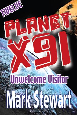 Cover of the book Planet X91 Unwelcome Visitor by Mark Stewart