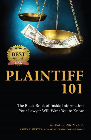 Book cover of Plaintiff 101: The Black Book of Inside Information Your Lawyer Will Want You to Know