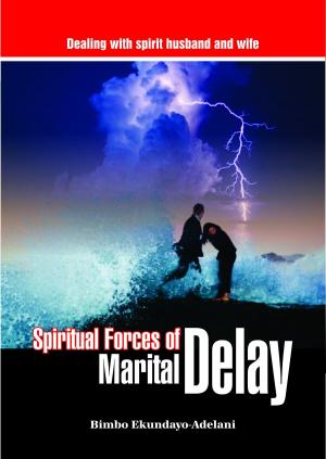 Cover of the book Spiritual Forces of Marital Delay (Dealing with Spirit Husbands and Wives) by J. Gordon Monson