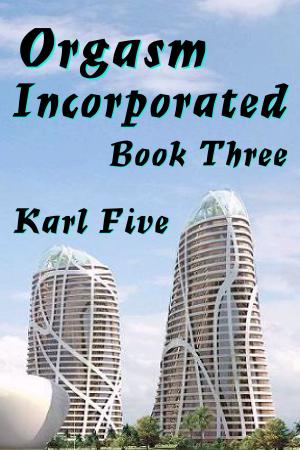 Book cover of Orgasm Incorporated: Book Three